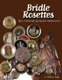 Bridle Rosettes Two Centuries of Equine Adornment 2011 9780764338595 Front Cover