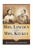Mrs. Lincoln and Mrs. Keckly The Remarkable Story of the Friendship Between a First Lady and a Former Slave cover art
