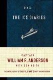 Ice Diaries The Untold Story of the Cold War's Most Daring Mission 2008 9780785227595 Front Cover