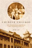 Chinese Chicago Race, Transnational Migration, and Community Since 1870 cover art