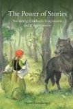 Power of Stories Nurturing Children's Imagination and Consciousness 2nd 9780863156595 Front Cover