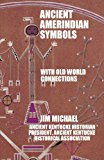 Ancient Amerindian Symbols with Old World Connections 2010 9781425111595 Front Cover