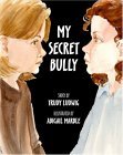 My Secret Bully 2005 9781582461595 Front Cover