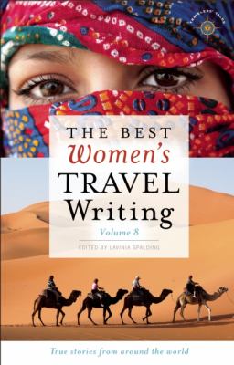Best Women's Travel Writing, Volume 8 True Stories from Around the World cover art