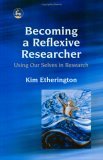 Becoming a Reflexive Researcher - Using Our Selves in Research 2004 9781843102595 Front Cover