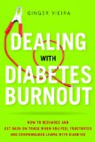 Dealing With Diabetes Burnout: How to Recharge and Get Back on Track When You Feel Frustrated and Overwhelmed Living With Diabetes  9781936303595 Front Cover