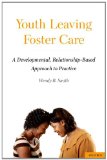 Youth Leaving Foster Care A Developmental, Relationship-Based Approach to Practice cover art