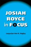 Josiah Royce in Focus 2008 9780253219596 Front Cover