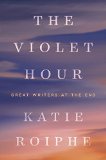 Violet Hour Great Writers at the End  9780385343596 Front Cover
