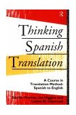 Thinking Spanish Translation A Course in Translation Method, Spanish to English  9780415116596 Front Cover