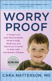 Worry Proof A Pediatrician (and Mom) Explains Which Foods, Medicines, and Chemicals to Avoid to Have Safe and Healthy Children 2010 9780452296596 Front Cover