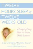Twelve Hours' Sleep by Twelve Weeks Old A Step-By-Step Plan for Baby Sleep Success 2006 9780525949596 Front Cover