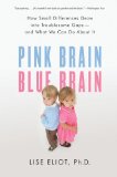 Pink Brain, Blue Brain How Small Differences Grow into Troublesome Gaps -- and What We Can Do about It cover art