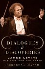 Dialogues and Discoveries The Legendary James Levine Shares Memories of His Life, His Music and His Career 1998 9780684831596 Front Cover