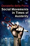 Social Movements in Times of Austerity: Bringing Capitalism Back into Protest Analysis  9780745688596 Front Cover