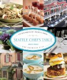 Seattle Chef's Table Extraordinary Recipes from the Emerald City 2012 9780762773596 Front Cover