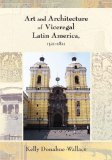 Art and Architecture of Viceregal Latin America, 1521-1821 