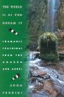 World Is As You Dream It Teachings from the Amazon and Andes 1994 9780892814596 Front Cover