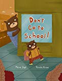 Don't Go to School!  9781454923596 Front Cover