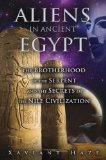 Aliens in Ancient Egypt The Brotherhood of the Serpent and the Secrets of the Nile Civilization 2013 9781591431596 Front Cover