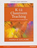 K-12 CLASSROOM TEACHING (LOOSELEAF)  9780133985597 Front Cover