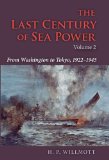 Last Century of Sea Power, Volume 2 From Washington to Tokyo, 1922-1945 2010 9780253353597 Front Cover