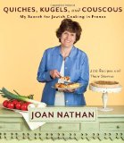 Quiches, Kugels, and Couscous My Search for Jewish Cooking in France: a Cookbook cover art