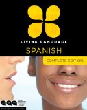 Living Language Spanish, Complete Edition Beginner Through Advanced Course, Including 3 Coursebooks, 9 Audio CDs, and Free Online Learning