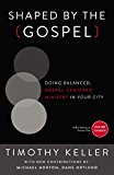 Shaped by the Gospel Doing Balanced, Gospel-Centered Ministry in Your City  9780310520597 Front Cover