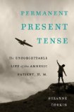 Permanent Present Tense The Unforgettable Life of the Amnesic Patient, H. M. cover art