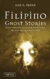 Filipino Ghost Stories Spine-Tingling Tales of Supernatural Encounters and Hauntings from the Philippines 2011 9780804841597 Front Cover