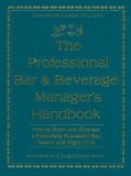 Professional Bar and Beverage Manager's Handbook How to Open and Operate a Financially Successful Bar, Tavern, and Nightclub cover art