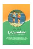 L-Carnitine The Supernutrient for Fitness: The Safe and Stress-Free Way to Manage Weight, Increase Physical Performance and Mental 2000 9780914955597 Front Cover