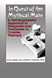 In Quest of the Mythical Mate A Developmental Approach to Diagnosis and Treatment in Couples Therapy cover art