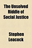 Unsolved Riddle of Social Justice 2010 9781153771597 Front Cover