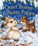 Quiet Bunny and Noisy Puppy 2011 9781402785597 Front Cover