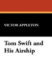 Tom Swift and His Airship 2007 9781434494597 Front Cover