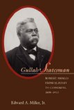 Gullah Statesman Robert Smalls from Slavery to Congress, 1839-1915  9781570037597 Front Cover