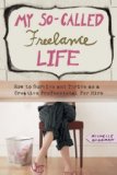 My So-Called Freelance Life How to Survive and Thrive As a Creative Professional for Hire cover art