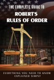 Complete Guide to Robert's Rules of Order Made Easy Everything You Need to Know Explained Simply cover art