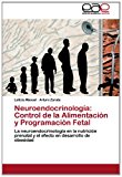 Neuroendocrinologï¿½ Control de la Alimentaciï¿½n y Programaciï¿½n Fetal 2012 9783659037597 Front Cover