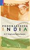 Federalising Indian Politics in the Age of Globalization: Problems and Prospects 2013 9789380607597 Front Cover