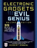 Electronic Gadgets for the Evil Genius 21 New Do-It-Yourself Projects
