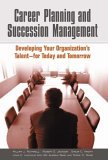 Career Planning and Succession Management Developing Your Organization's Talent--For Today and Tomorrow cover art