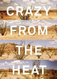Crazy from the Heat A Chronicle of Twenty Years in the Big Bend  9780292726598 Front Cover