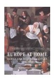 Europe at Home Family and Material Culture, 1500ï¿½1800 cover art