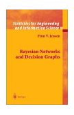 Bayesian Networks and Decision Graphs  9780387952598 Front Cover