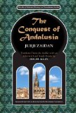 Conquest of Andalusia A Historical Novel Describing the History of Spain and Its Circumstances Before the Muslim Conquest, the Conquest Itself under the Command of Tariq Ibn Ziyad, and the Death of Roderic, the King of the Visigoths  9780615499598 Front Cover