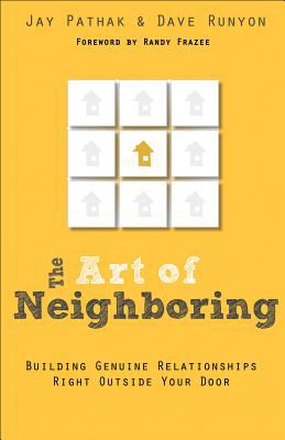 Art of Neighboring Building Genuine Relationships Right Outside Your Door 2012 9780801014598 Front Cover