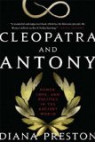Cleopatra and Antony Power, Love, and Politics in the Ancient World 2010 9780802710598 Front Cover